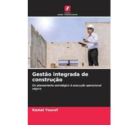 Gestão integrada de construção: Do planeamento estratégico à execução operacional segura