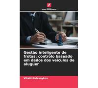 Gestão inteligente de frotas: controlo baseado em dados dos veículos de aluguer