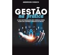 Gestão na Prática: O que Universidades não Ensinam sobre Fazer uma Empresa Crescer no Brasil