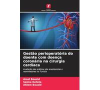 Gestão perioperatória do doente com doença coronária na cirurgia cardíaca: Avaliação das práticas dos anestesistas e reanimadores na Tunísia