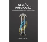 Gestão Pública 5.0: Inteligência Artificial e Dados no Setor Público