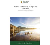 Gestão Sustentável da Água no Semiárido: Tratamento de Efluentes e Reúso Agrícola