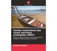 Gestão sustentável das zonas marinhas protegidas (AMP):: Análise do quadro jurídico e institucional da AMP de Gandoule no delta do Saloum no Senegal