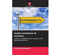 Gestão sustentável de armazéns: Análise da sustentabilidade económica, ecológica e social na logística de armazenamento