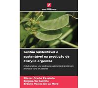 Gestão sustentável e sustentável na produção de Cratylia argentea: Cratylia argéntea uma opção para suplementação proteica em bovinos de corte em pastoreio