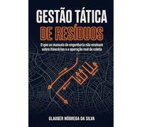 GESTÃO TÁTICA DE RESÍDUOS: O que os manuais de engenharia não ensinam sobre itinerários e a operação real de coleta