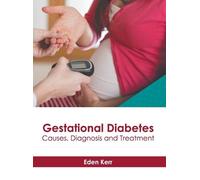Gestational Diabetes: Causes, Diagnosis and Treatment (Copertina rigida)