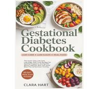 Gestational Diabetes Cookbook: The Super Easy Low-Carb, Low-Sugar Real Food Recipes for Healthy Pregnancy During The Whole 9 Months with Feel Good Meal Plan & Nutrition Fertility