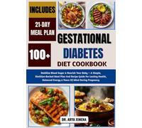 Gestational Diabetes Diet Cookbook: Stabilize Blood Sugar & Nourish Your Baby - A Simple, Dietitian-Backed Meal Plan And Recipe Guide For Lasting ... Energy & Peace Of Mind During Pregnancy