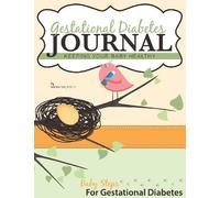 Gestational Diabetes Journal: Keeping Your Baby Healthy (Baby Steps For Gestational Diabetes) (Volume 2) by Ford, Mrs Mathea (2013) Paperback