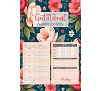 Gestational Diabetes Log Book: 60-Day Blood Sugar and Food Tracker Journal. Pregnancy Glucose Monitoring Log Includes Meals, Macronutrient, Insulin, ... Water, Activity, And More. 6"x9" (125 pages)