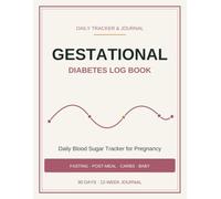 Gestational Diabetes Log Book: Daily Blood Sugar Tracker for Pregnancy - Fasting & Post-Meal Readings, Carbs, Blood Pressure & Baby | 12-Week Journal