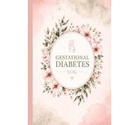 Gestational Diabetes Log: Pregnancy Diabetes Logbook, Daily Blood Sugar Tracking, 98-Day Log, Kick Count & Appointment Tracker