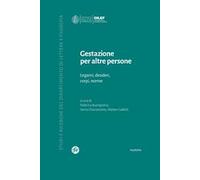 Gestazione per altre persone. Legami, desideri, corpi, norme