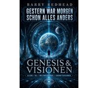 GESTERN WAR MORGEN SCHON ALLES ANDERS: Genesis & Visionen