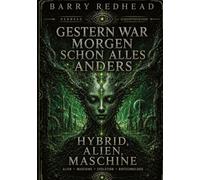 Gestern war morgen schon alles anders: Hybrid, Alien, Maschine: 3