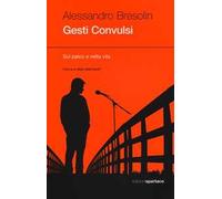 Gesti convulsi. Sul palco della vita