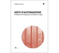 Gesti d'automazione. Prospettive di sviluppo per l'architettura in legno