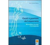 Gesti e posture del musicista. Rconciliare il corpo e lo strumento