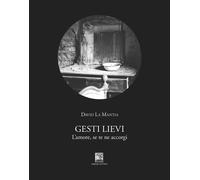 La Mantia David - Gesti Lievi. L'amore, Se Te Ne Accorgi