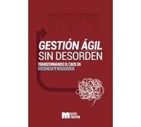 Gestión Ágil Sin Desorden: Transformando el Caos en Eficiencia y Resultados