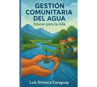 Gestión Comunitaria del Agua: Educar para la Vida