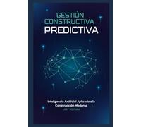 Gestión Constructiva Predictiva: Inteligencia Artificial Aplicada a la Construcción Moderna