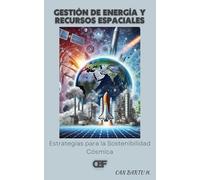 Gestión de Energía y Recursos Espaciales: Estrategias para la Sostenibilidad Cósmica: 4