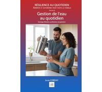 Gestion de l’eau au quotidien: Stockage, filtration, purification, récupération.