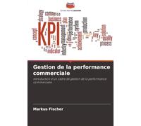 Gestion de la performance commerciale: Introduction d'un cadre de gestion de la performance commerciale