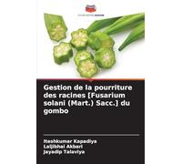 Gestion de la pourriture des racines [Fusarium solani (Mart.) Sacc.] du gombo