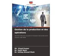 Gestion de la production et des opérations: Optimiser l'efficacité, la qualité et l'innovation dans la fabrication moderne--NEP-INDIA