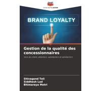 Gestion de la qualité des concessionnaires: Voix du client, attention, satisfaction et satisfaction