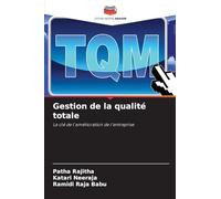 Gestion de la qualité totale: La clé de l'amélioration de l'entreprise