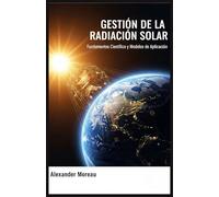 Gestión de la Radiación Solar: Fundamentos Científicos y Modelos de Aplicación