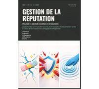 Gestion de la réputation: Prévenir et contrer les crises et diffamations