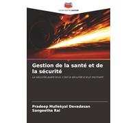 Gestion de la santé et de la sécurité: La sécurité avant tout, c'est la sécurité à tout moment