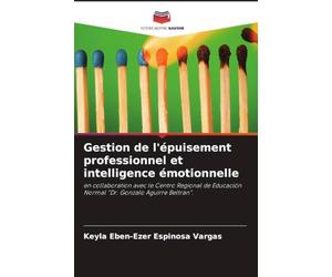 Gestion de l'épuisement professionnel et intelligence émotionnelle: en collaboration avec le Centro Regional de Educación Normal "Dr. Gonzalo Aguirre Beltran".