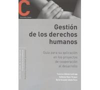gestion de los derechos humanos. guia para su aplicacion en los proyectos de cooperacion al desarrol