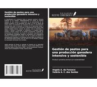 Gestión de pastos para una producción ganadera intensiva y sostenible: Producir proteína animal con sostenibilidad