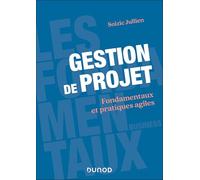 Gestion de projet: Fondamentaux et pratiques agiles