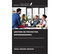 GESTIÓN DE PROYECTOS EMPRENDEDORES:: Donde el caos se encuentra con la creatividad y la planificación