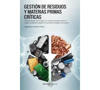 Gestión de Residuos y Materias Primas Críticas: Cómo la ciencia, la tecnología y la innovación pueden reducir el impacto ambiental y asegurar el suministro estratégico de recursos