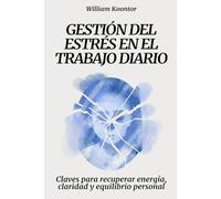 Gestión del estrés en el trabajo diario: Claves para recuperar energía, claridad y equilibrio personal