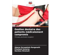 Gestion dentaire des patients médicalement compromis: Principes, planification et gestion