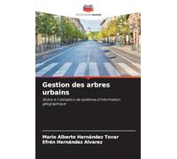 Gestion des arbres urbains: Grâce à l'utilisation de systèmes d'information géographique