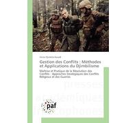 Gestion des Conflits : Méthodes et Applications du Djimbilisme: Maîtrise et Pratique de la Résolution des Conflits : Approches Stratégiques des Conflits Religieux et des Guerres