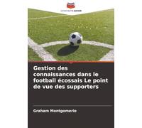 Gestion des connaissances dans le football écossais Le point de vue des supporters