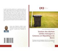 Gestion des déchets solides ménagers à Cotonou en République du Bénin: Pratiques peu écologiques dans les ménages en dépit de la modernisation amorcée par la SGDS SA