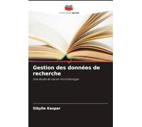 Gestion des données de recherche: Une étude de cas en microbiologie